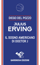 Julius Erving. Il sogno americano di Doctor J