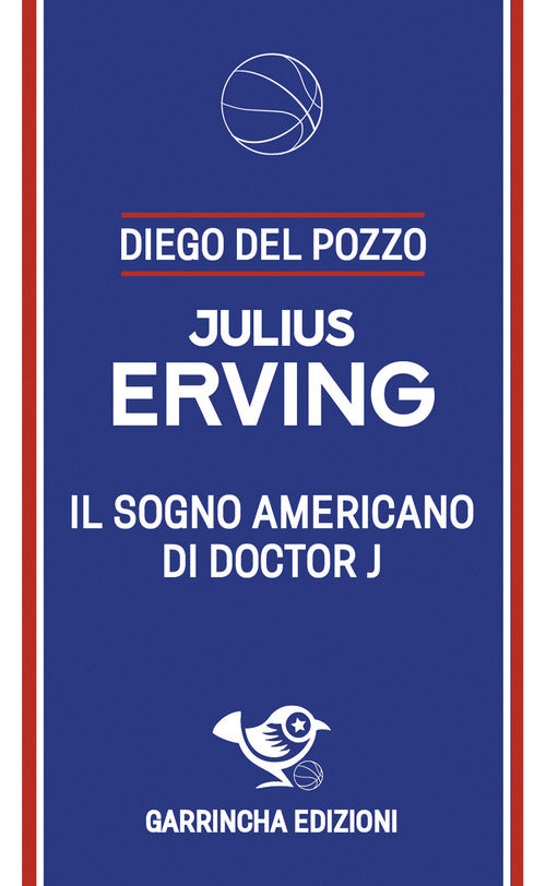 Julius Erving. Il sogno americano di Doctor J