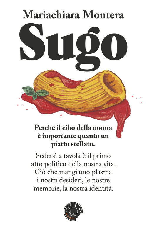 Sugo. Perch il cibo della nonna importante quanto un piatto stellato