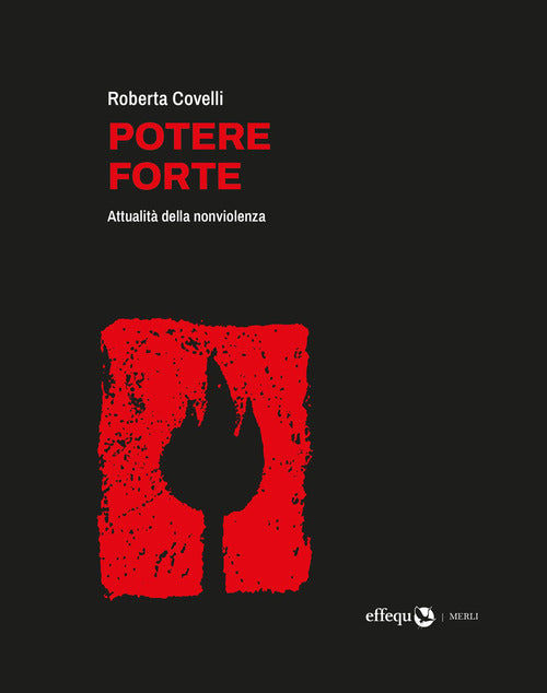 Potere forte. Attualit della nonviolenza