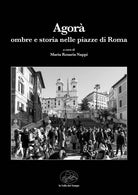 Cover of Agorà. Ombre e storia nelle piazze di Roma