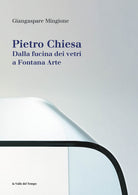 Pietro Chiesa. Dalla fucina dei vetri a Fontana Arte