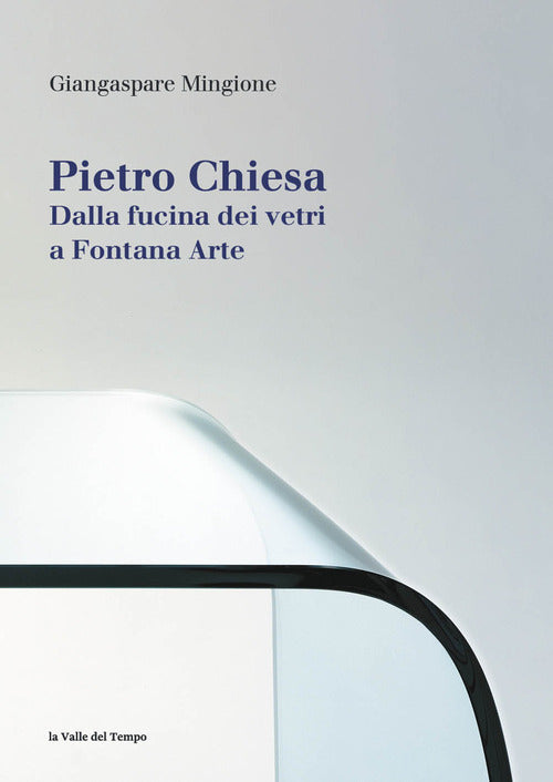 Pietro Chiesa. Dalla fucina dei vetri a Fontana Arte