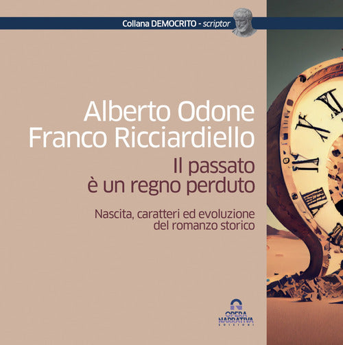 Il passato un regno perduto. Nascita, caratteri ed evoluzione del romanzo storico
