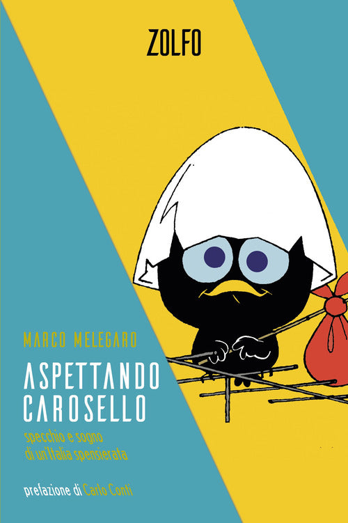 Aspettando Carosello. Specchio e sogno di unItalia spensierata