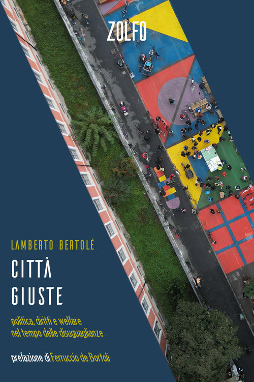 Citt giuste. Politica, diritti e welfare nel tempo delle disuguaglianze