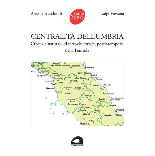 Centralit dell'Umbria. Crocevia naturale di ferrovie, strade, porti/aeroporti della Penisola