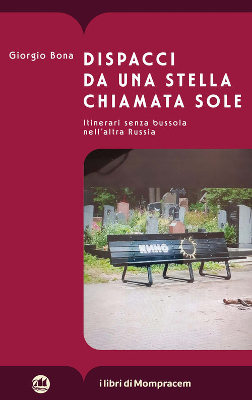 Dispacci da una stella chiamata Sole. Itinerari senza bussola nellaltra Russia