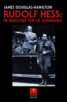 Rudolf Hess: in missione per la Germania