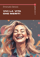 Cover of Vivi la vita che meriti