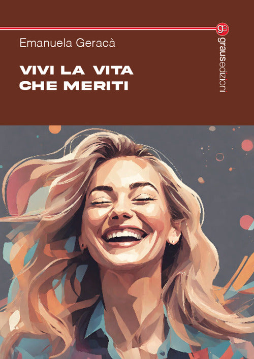 Cover of Vivi la vita che meriti