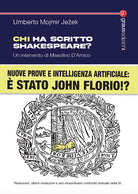 Chi ha scritto Shakespeare? Nuove prove e intelligenza artificiale: stato John Florio!?