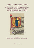 Daicel mester la flor. Miscellanea di studi di filologia e letteratura provenzale in onore di Walter Meliga