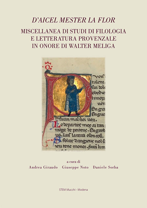 Daicel mester la flor. Miscellanea di studi di filologia e letteratura provenzale in onore di Walter Meliga