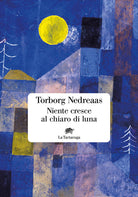 Niente cresce al chiaro di luna