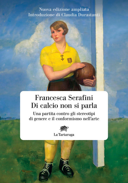 Di calcio non si parla. Una partita contro gli stereotipi di genere e il conformismo nell'arte