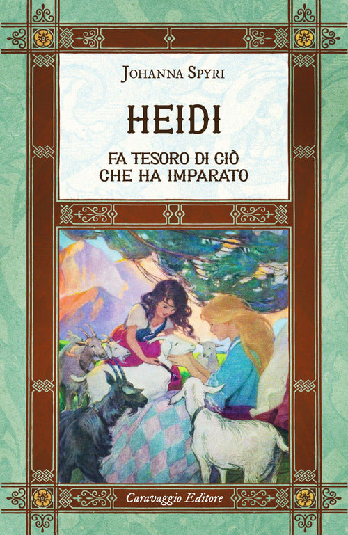 Heidi fa tesoro di ci che ha imparato. Ediz. integrale, annotata e illustrata