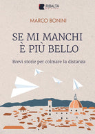 Se mi manchi pi bello. Brevi storie per colmare la distanza