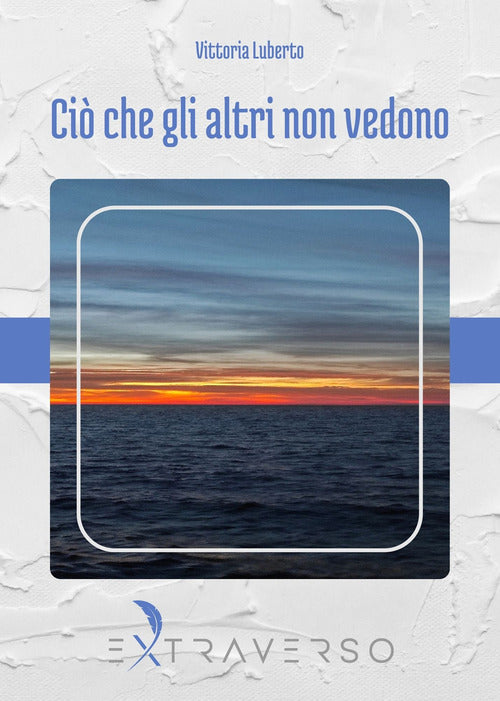 Cover of Ciò che gli altri non vedono