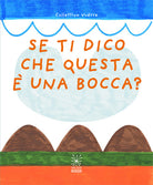 Se ti dico che questa una bocca?