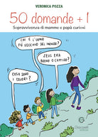 50 domande + 1. Sopravvivenza di mamme e pap curiosi