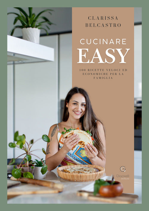 Cucinare easy. 100 ricette veloci ed economiche per la famiglia