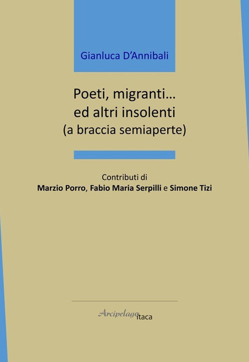Poeti, migranti... Ed altri insolenti (a braccia semiaperte)