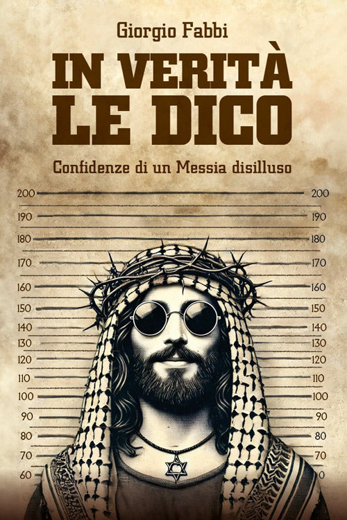 In verit le dico. Confidenze di un Messia disilluso