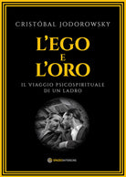 L'ego e l'oro. Il viaggio psicospirituale di un ladro