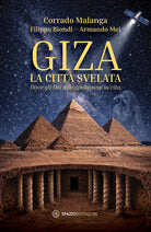 Giza. La citt svelata. Dove gli di manipolavano la vita