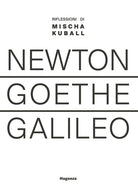 Newton Goethe Galileo. Riflessioni di Mischa Kuball