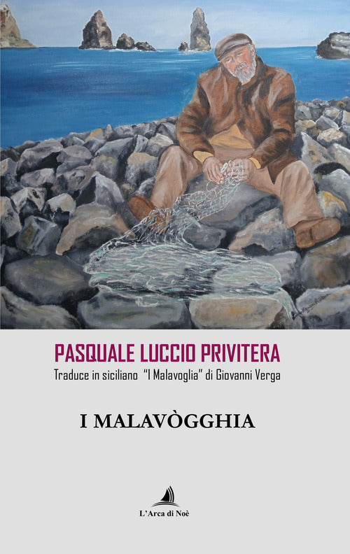 I Malavgghia. Pasquale Luccio Privitera traduce in siciliano I Malavoglia di Giovanni Verga
