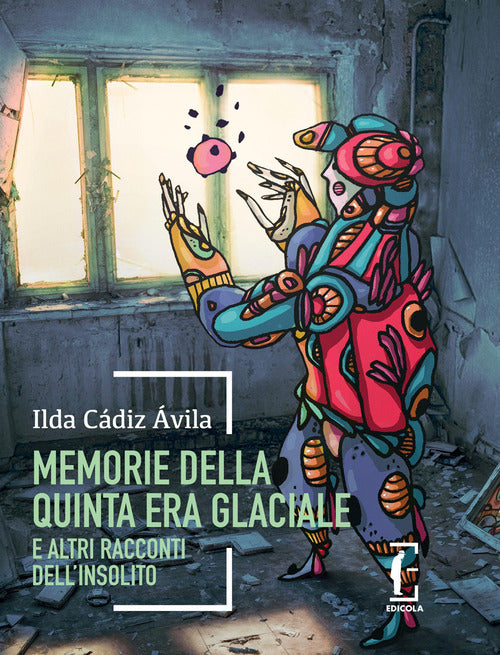 Memorie della quinta era glaciale e altri racconti dell'insolito