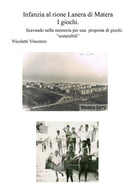 Infanzia al rione Lanera di Matera - i giochi. Scavando nella memoria per una proposta di giochi sostenibili