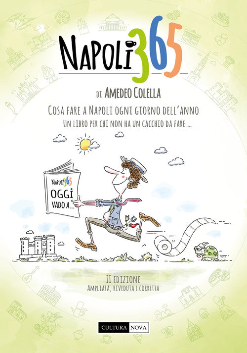 Napoli 365. Cosa fare a Napoli ogni giorno dellanno. Un libro per chi non ha un cacchio da fare