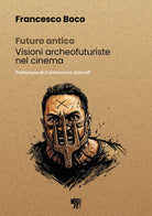 Futuro antico. Visioni archeofuturiste nel cinema