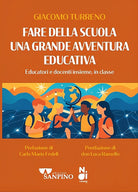 Fare della scuola una grande avventura educativa. Educatori e docenti insieme, in classe