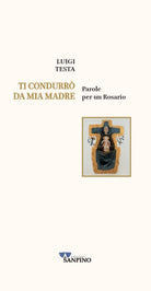 Ti condurr da mia madre. Parole per un rosario