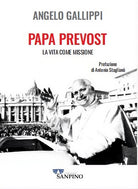 Papa Prevost. La vita come missione