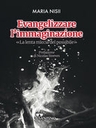 Evangelizzare l'immaginazione. La lenta miccia del possibile