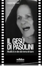 Il Ges di Pasolini. Attualit di un ateo alla ricerca del sacro