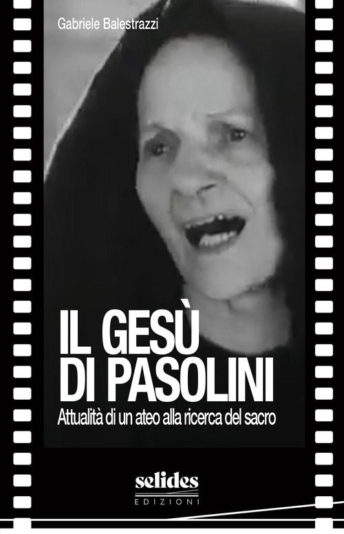 Il Ges di Pasolini. Attualit di un ateo alla ricerca del sacro