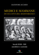 Medici e mammane di una citt del Mediterraneo. Secoli XVIII-XIX. Aneddoti e curiosit