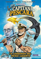 Guardiani italiani. Capitan Pescara, la leggenda del pesce lucente