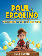 Paul & Ercolino. Puoi essere tutto ci che vuoi!