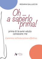 Oh... a saperlo prima! Prima di te avrei voluto conoscere me. Cammino nell'educazione affettiva