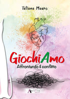 GiochiAmo. Vol. 2: Affrontando il conflitto