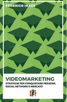 Videomarketing. Strategie per conquistare persone, social network e mercato