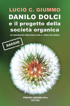 Danilo Dolci e il progetto della societ organica. Un umanesimo creaturale per il terzo millennio