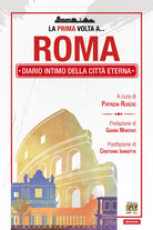 La prima volta a... Roma. Diario intimo della citt eterna